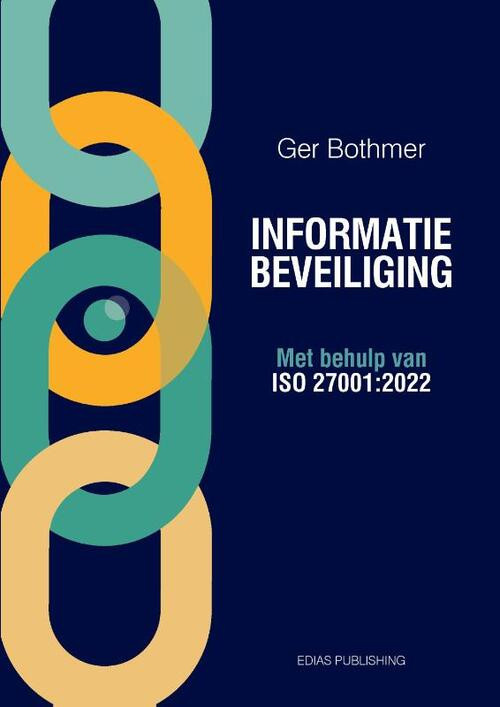 Informatiebeveiliging met behulp van ISO 27001:2022 -  Ger Bothmer (ISBN: 9789464816037)