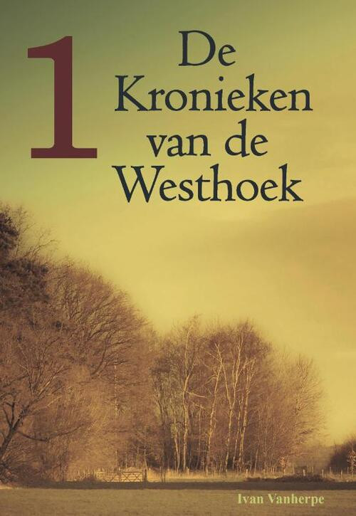 De kronieken van de Westhoek -  Ivan Vanherpe (ISBN: 9789492022004)