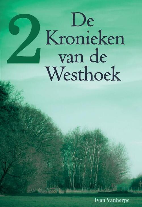 De Kronieken van de Westhoek -  Ivan Vanherpe (ISBN: 9789492022011)