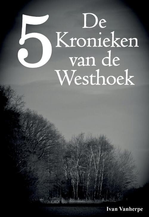De Kronieken van de Westhoek -  Ivan Vanherpe (ISBN: 9789492022042)