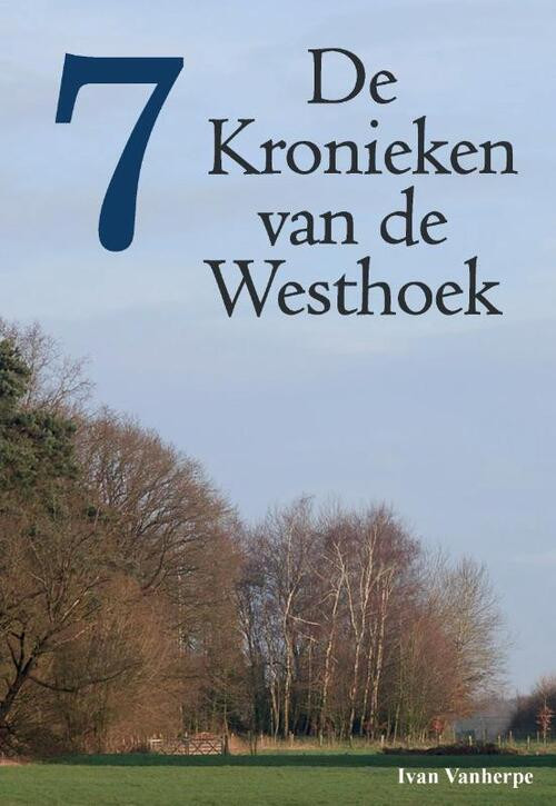 De Kronieken van de Westhoek - deel 7 -  Ivan Vanherpe (ISBN: 9789492022066)