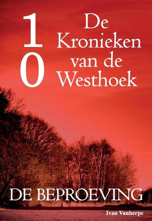 De Kronieken van de Westhoek deel 10 - De beproeving -  Ivan Vanherpe (ISBN: 9789492022097)