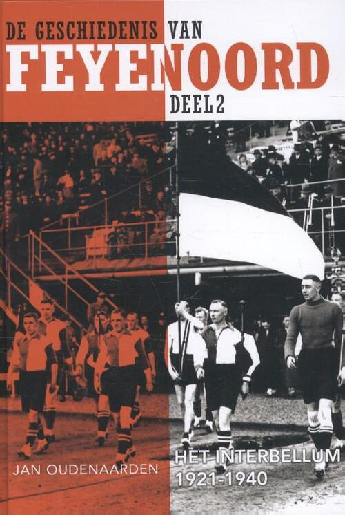 De geschiedenis van Feyenoord deel 2 - het Interbellum 1921-1940 -  Jan Oudenaarden (ISBN: 9789492077295)