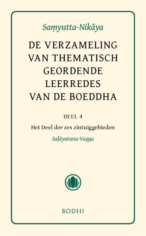 De verzameling van thematisch geordende leerredes, Deel 4: Het Deel der zes zintuiggebieden (Salayatana-Vagga) -   (ISBN: 9789492166005)