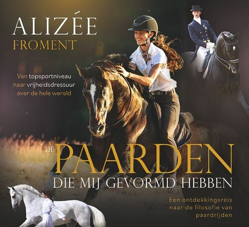 De paarden die mij gevormd hebben -  Alizée Froment (ISBN: 9789492284389)