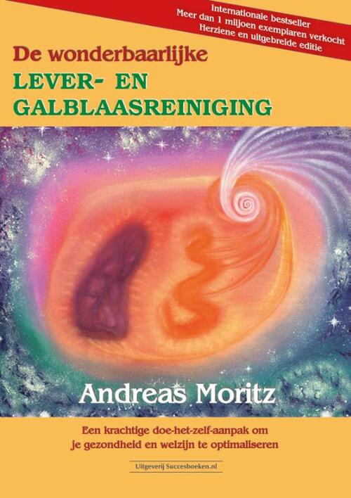 De wonderbaarlijke lever- en galblaasreiniging -  Andreas Moritz (ISBN: 9789492665089)