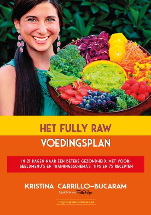 Het Fully Raw voedingsplan -  Kristina Carrillo-Bucaram (ISBN: 9789492665324)