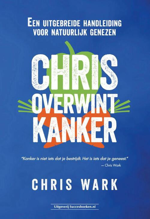 Chris overwint kanker -  Chris Wark (ISBN: 9789492665461)