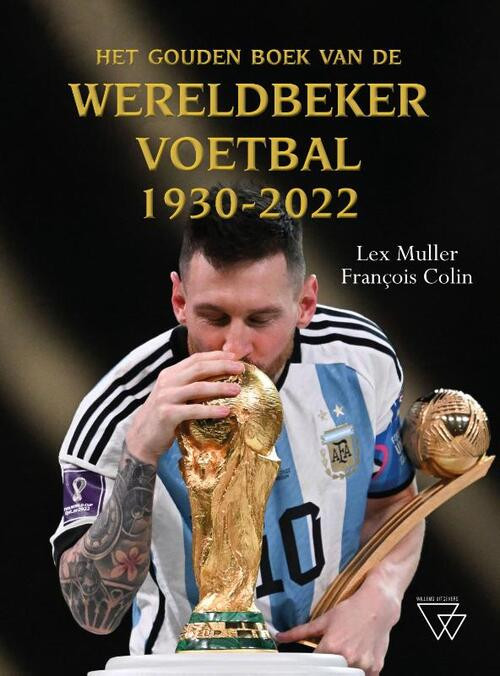 Het Gouden Boek van de Wereldbeker Voetbal 1930-2022 -  François Colin, Lex Muller (ISBN: 9789493306523)