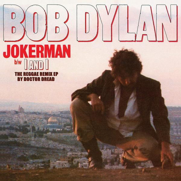 Bob Dylan Bob Dylan - Jokerman / I And I The Reggae Remix (limited)