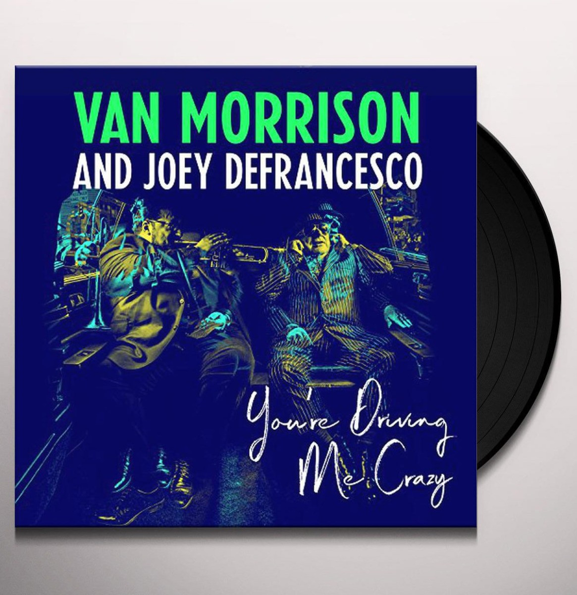 Van Morrison And Joey DeFrancesco - You&apos;re Driving Me Crazy 2LP