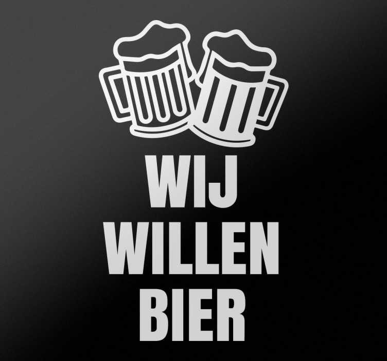 Muursticker Wij Willen Bier