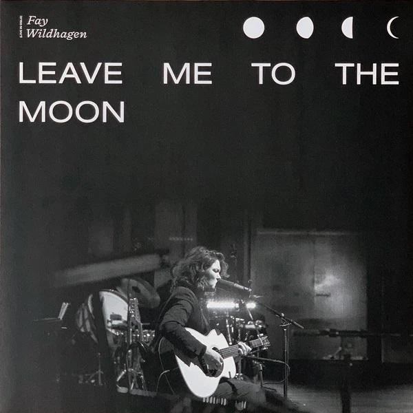 Fay Wildhagen Fay Wildhagen - Leave Me To The Moon (live In Oslo) (limited)