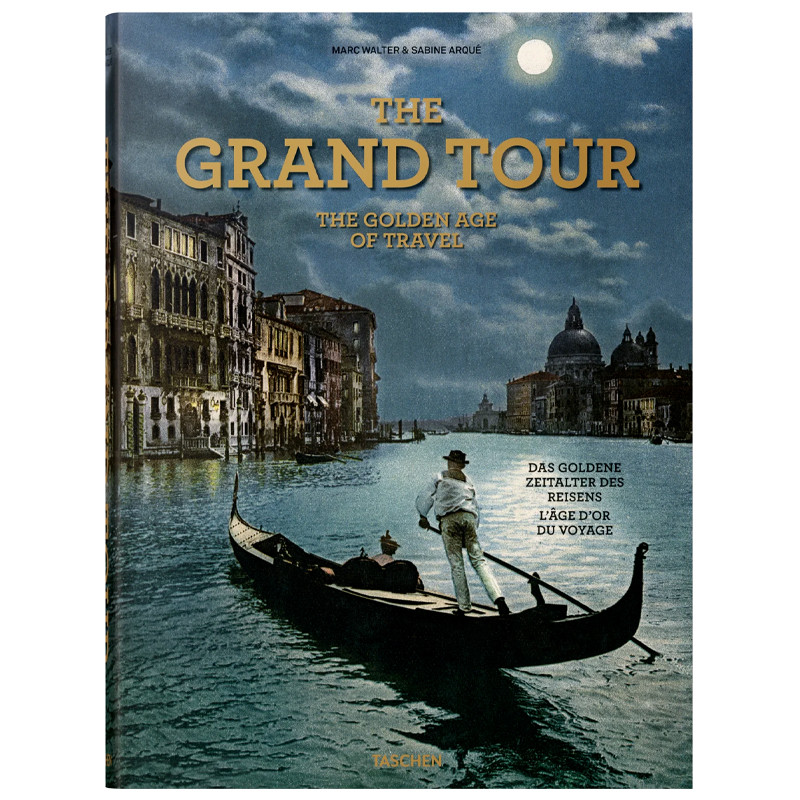 Grand tour. the golden age of travel