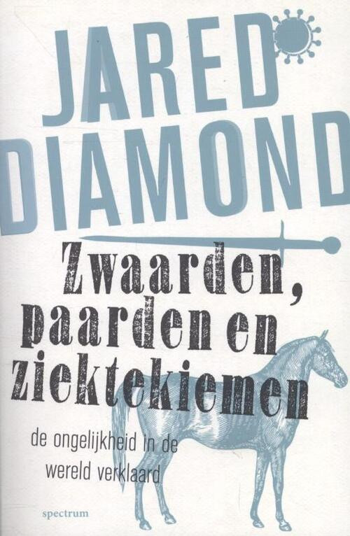 Zwaarden, paarden en ziektekiemen -  Jared Diamond (ISBN: 9789000318360)