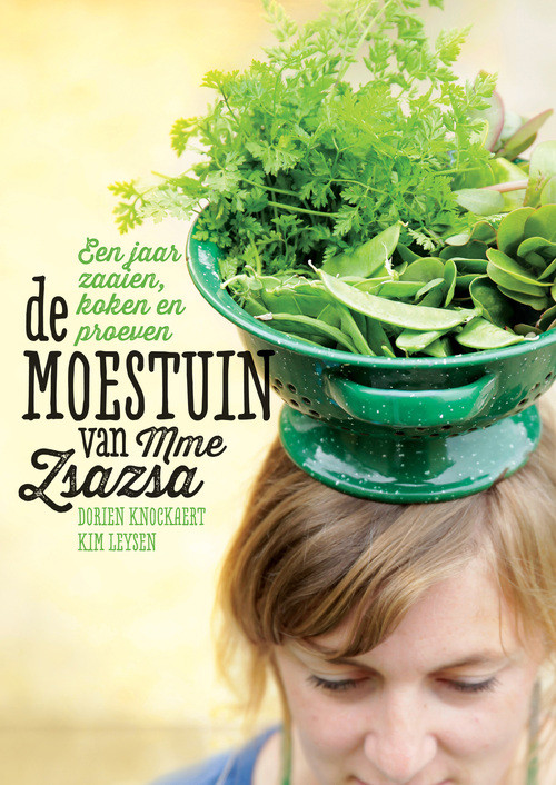 De Moestuin van Mme Zsazsa -  Dorien Knockaert, Kim Leysen (ISBN: 9789022328941)
