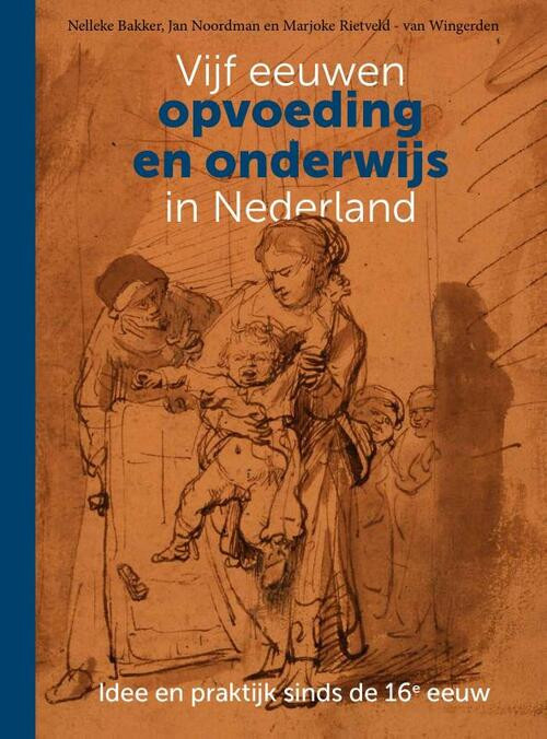 Vijf eeuwen opvoeding en onderwijs in Nederland -  Jan Noordman (ISBN: 9789023258858)