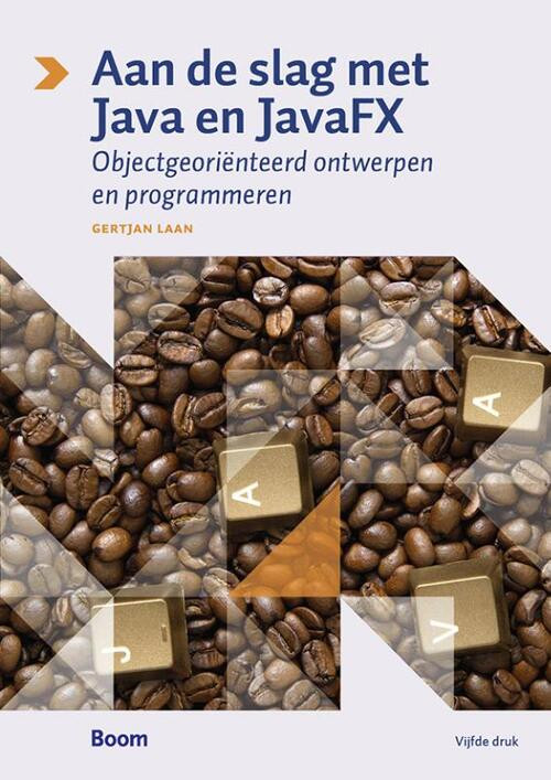 Aan de slag met Java en JavaFX -  Gertjan Laan (ISBN: 9789024415663)