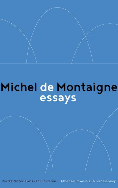 De essays -  Michel de Montaigne (ISBN: 9789025310462)