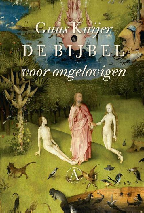 De bijbel voor ongelovigen -  Guus Kuijer (ISBN: 9789025313395)