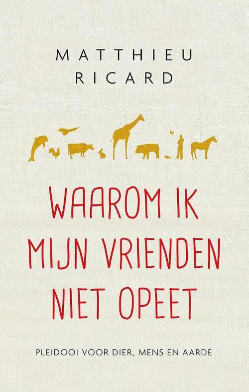 Waarom ik mijn vrienden niet opeet -  Matthieu Ricard (ISBN: 9789025904630)