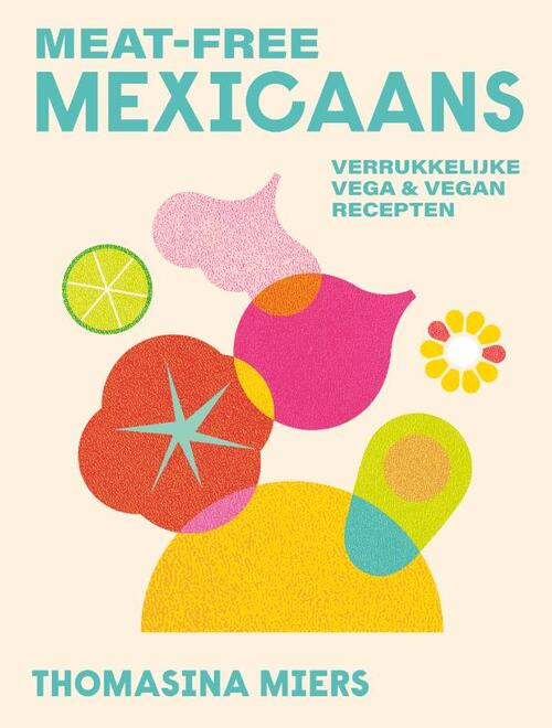 Meat-Free Mexicaans -  Thomasina Miers (ISBN: 9789043927727)
