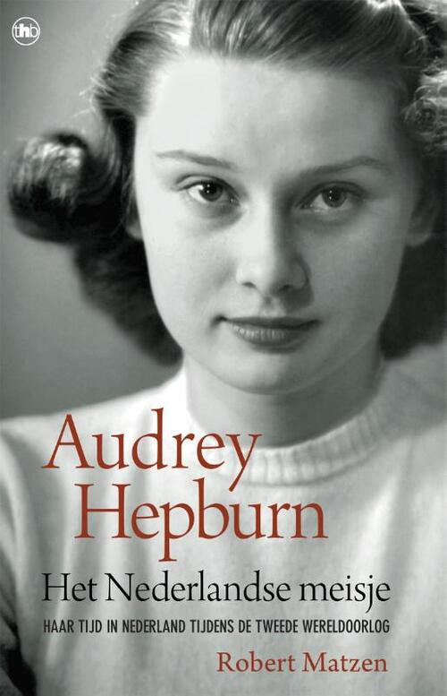 Audrey Hepburn - Het Nederlandse meisje -  Robert Matzen (ISBN: 9789044363456)