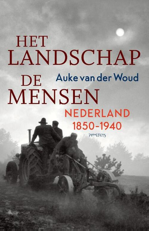 Het landschap, de mensen -  Auke van der Woud (ISBN: 9789044645934)
