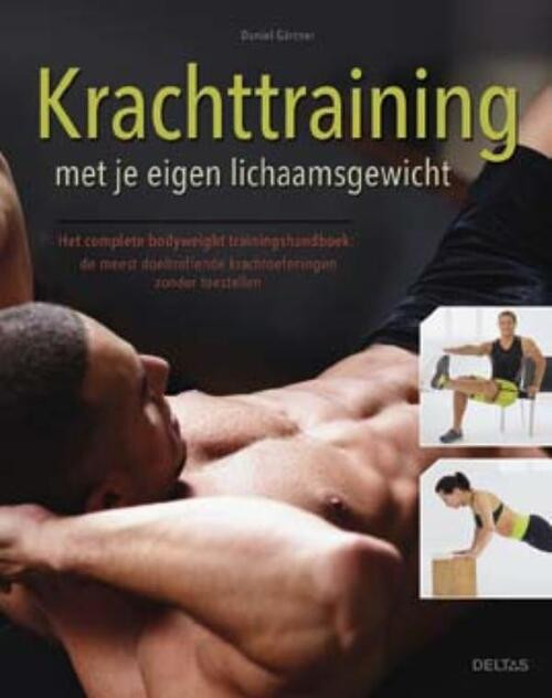 Krachttraining met je eigen lichaamsgewicht -  Daniel Gartner (ISBN: 9789044743500)