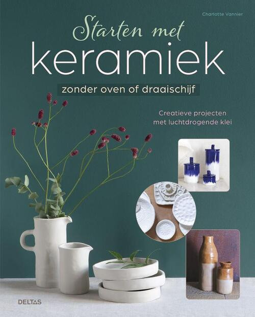 Starten met keramiek -  Charlotte Vannier (ISBN: 9789044765137)