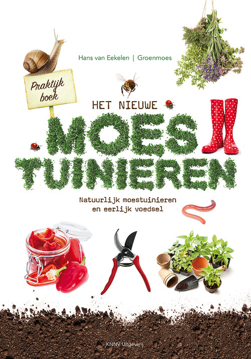 Praktijkboek Het nieuwe moestuinieren -  Hans van Eekelen (ISBN: 9789050116060)