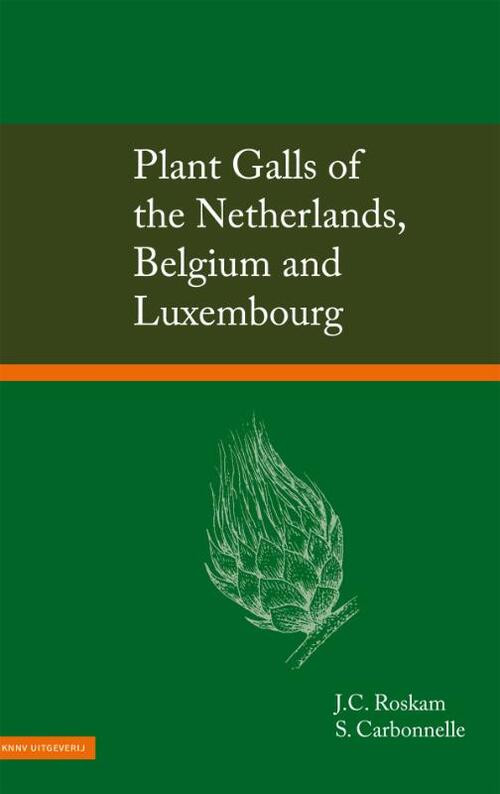 Plant Galls of the Netherlands, Belgium and Luxembourg -  Hans Roskam, Sébastien Carbonelle (ISBN: 9789050119214)