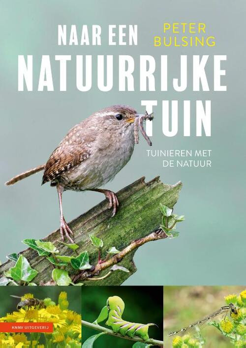 Naar een natuurrijke tuin -  Peter Bulsing (ISBN: 9789050119221)