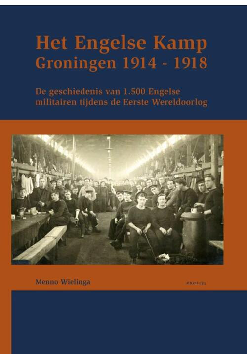 Het Engelse kamp in Groningen -  Menno Wielinga (ISBN: 9789052945491)