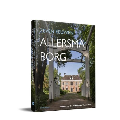 Zeven eeuwen Allersmaborg -  Annette van der Post, Henk Th. van Veen (ISBN: 9789056155049)