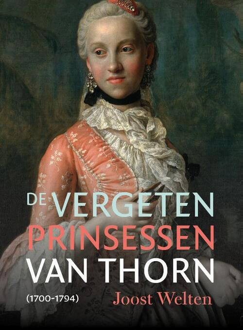 De vergeten prinsessen van Thorn (1700-1794) -  Joost Welten (ISBN: 9789056155285)