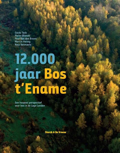 12.000 jaar Bos t'Ename -  Guido Tack (ISBN: 9789056157999)