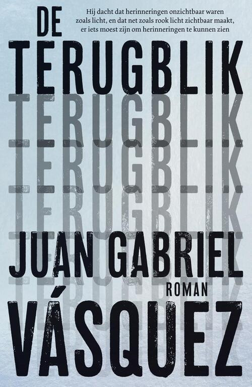 De terugblik -  Juan Gabriel Vásquez (ISBN: 9789056727062)