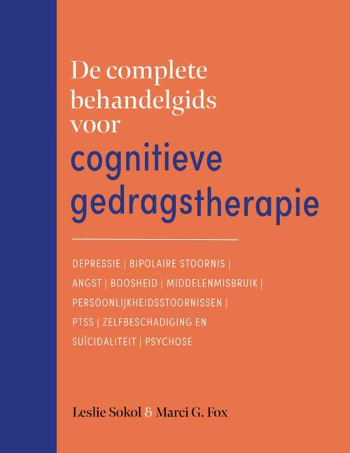 De complete behandelgids voor cognitieve gedragstherapie -  Leslie Sokol, Marci G. Fox (ISBN: 9789057125676)