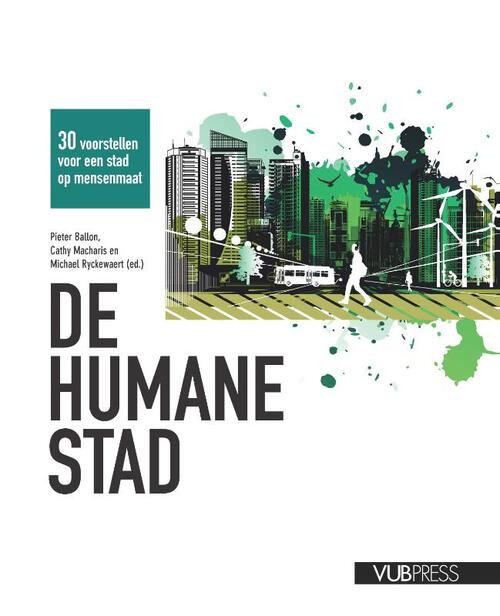 De humane stad -  Cathy Macharis, Michael Ryckewaert, Pieter Ballon (ISBN: 9789057187049)