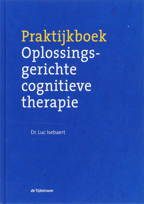 Praktijkboek oplossingsgerichte cognitieve therapie -  L. Isebaert (ISBN: 9789058981202)