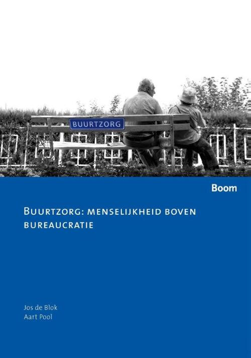 Buurtzorg: menselijkheid boven bureaucratie -  A. Pool, J. de Blok (ISBN: 9789059315563)