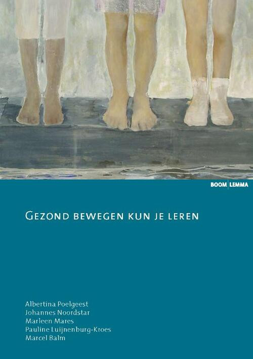 Gezond bewegen kun je leren -  Albertina Poelgeest (ISBN: 9789059315747)