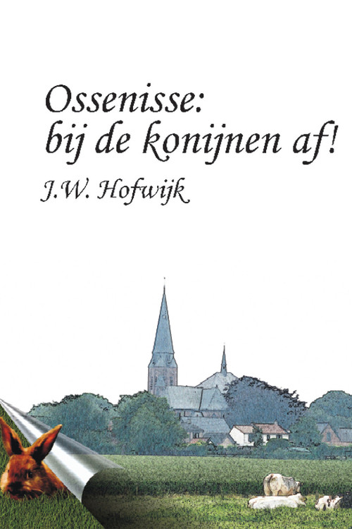 Ossenisse: bij de konijnen af ! -  J.W. Hofwijk (ISBN: 9789059742031)