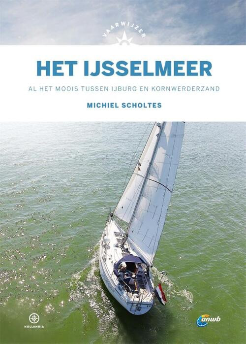 Vaarwijzer Het IJsselmeer -  Michiel Scholtes (ISBN: 9789064107412)