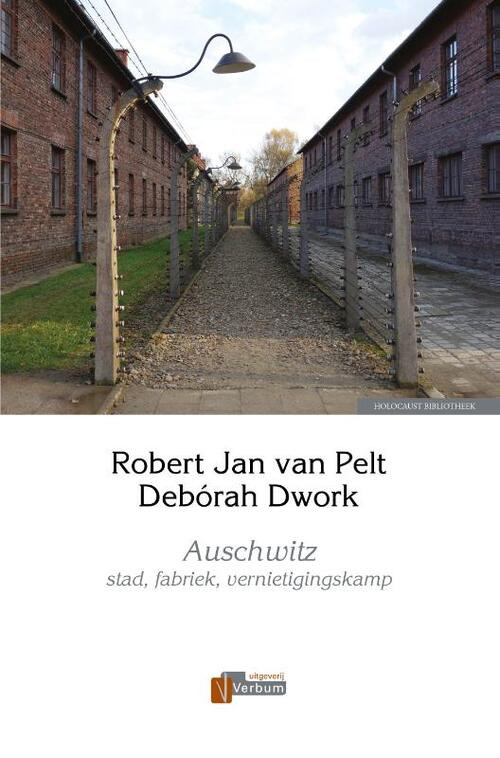 Auschwitz -  Debórah Dwork, Robert Jan van Pelt (ISBN: 9789074274906)