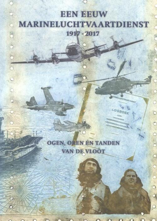 Een eeuw Marineluchtvaartdienst 1917-2017 -  Anne van Dijk (ISBN: 9789080498105)