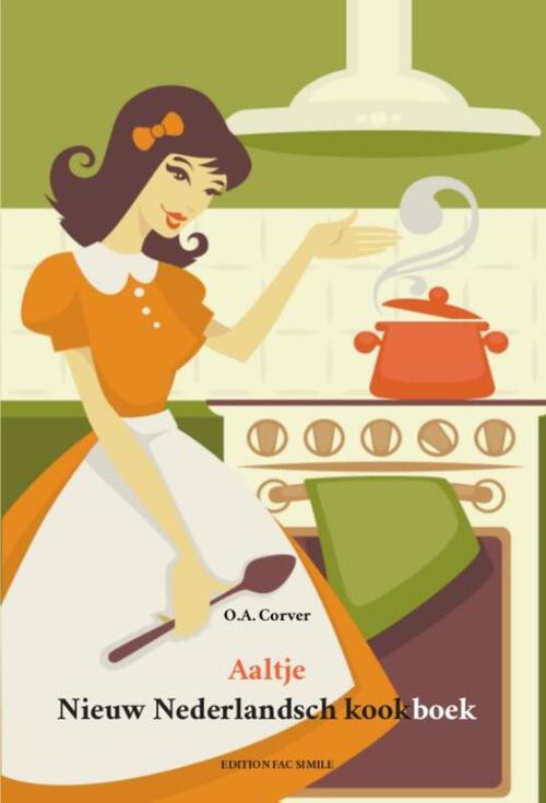 Aaltje Nieuw Nederlandsch kookboek -  O.A. Corver (ISBN: 9789081887557)