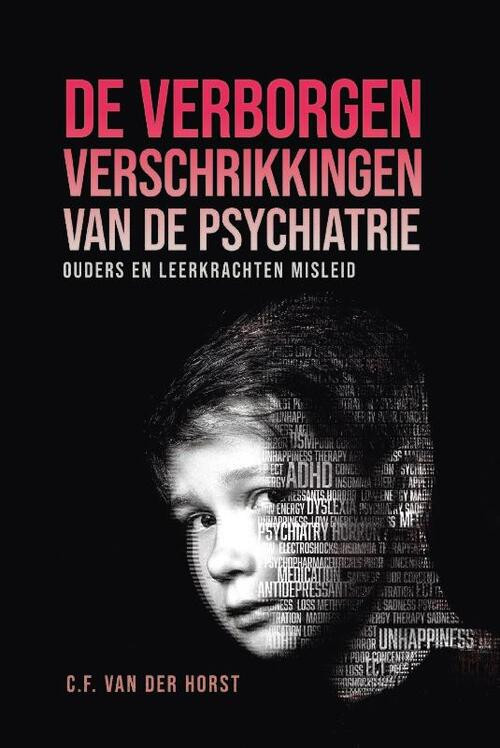 De verborgen verschrikkingen van de psychiatrie -  C.F. van der Horst (ISBN: 9789082177206)
