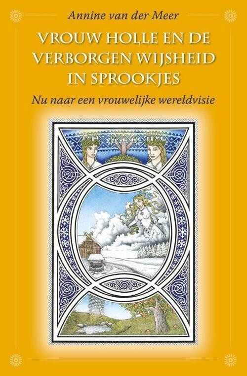 Vrouw Holle en de verborgen wijsheid in sprookjes -  Annine E. G. van der Meer (ISBN: 9789082672909)